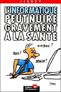 L'informatique peut nuire gravement à la santé - Jissey