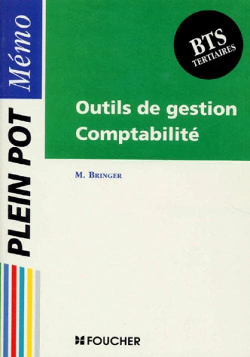 Outils de gestion. Comptabilité ; BTS Tertiaires - Michel Bringer