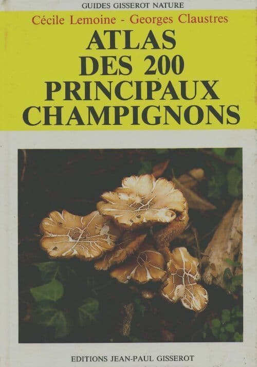 Atlas des 200 principaux champignons - Cécile Lemoine