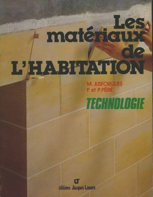 Les matériaux de l'habitation : Technologie - M. Jusforgues