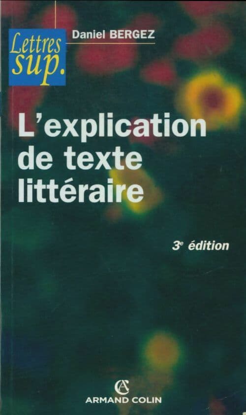 L'explication de texte littéraire - Daniel Bergez