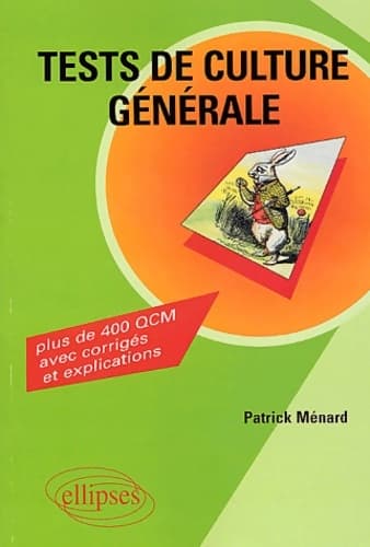 Tests de culture générale : Plus de 400 QCM avec corrigés et explications - Patrick Ménard