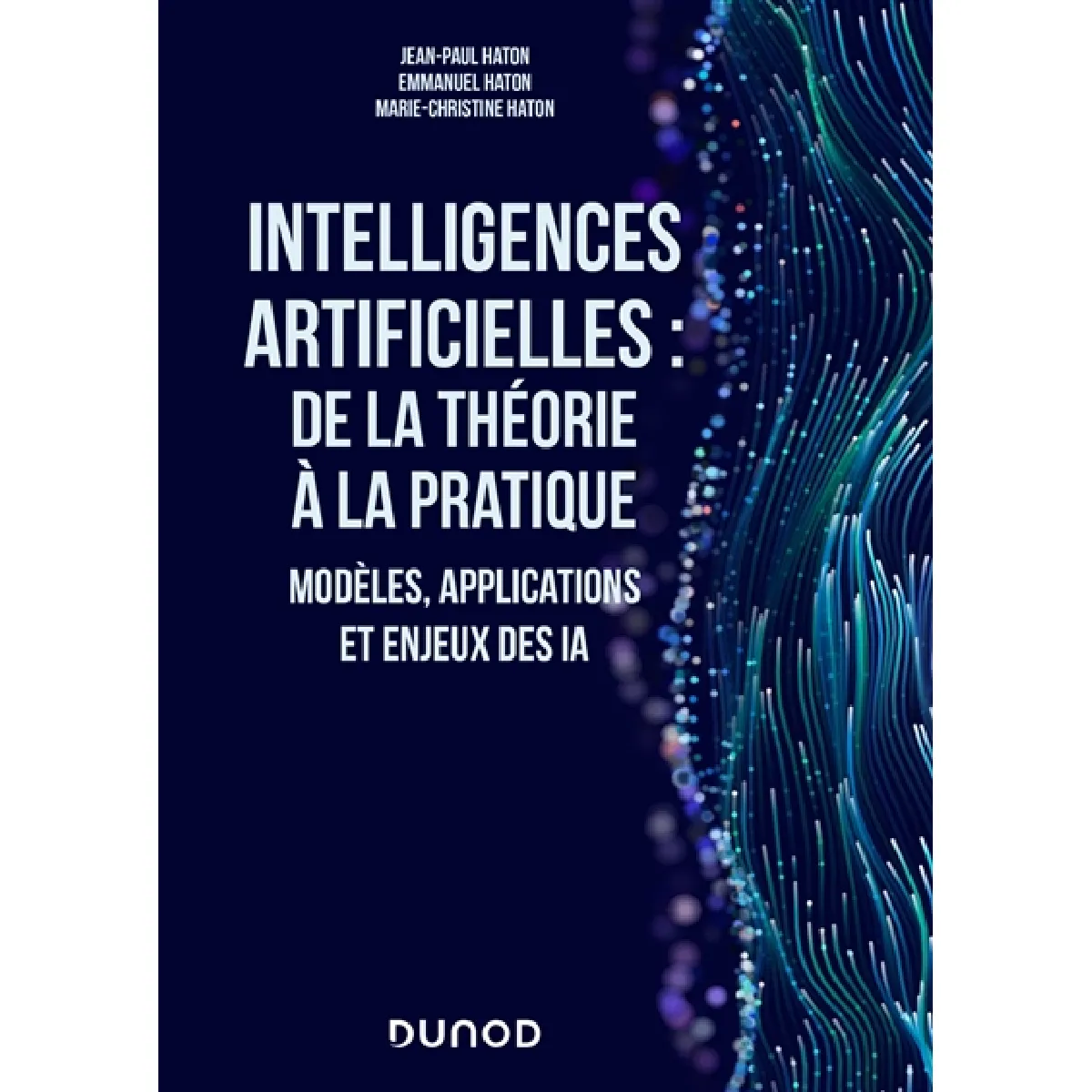 Intelligences artificielles : de la théorie à la pratique : modèles, applications et enjeux des IA
